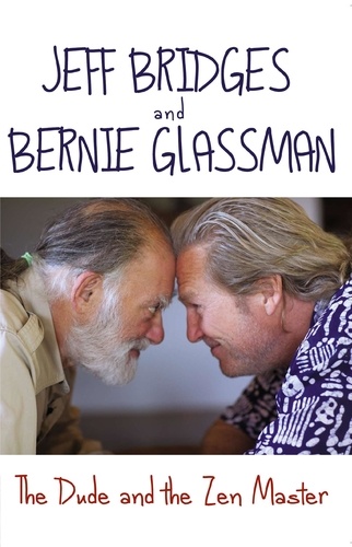 Bernie Glassman - The Dude and the Zen Master.