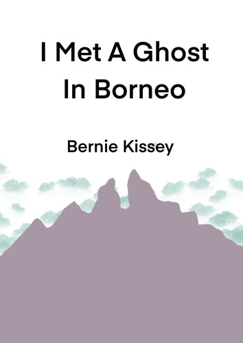  Bernie Kissey - I Met A Ghost In Borneo.