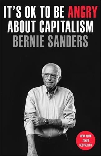 Bernie Sanders - It's ok to be angry about capitalism.