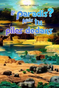 Le paradis ? mais tu piles dedans