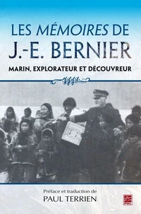 Memoires de j.-e. bernier : marin, explorateur et decouvreur