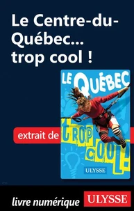 Le Centre-du-Québec... trop cool !