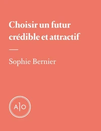 Choisir un futur crédible et attractif