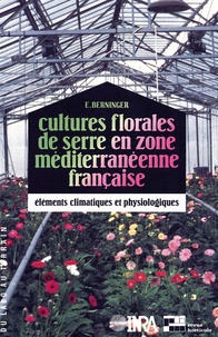  Berninger - Cultures florales de serre en zone méditerranéenne française - Éléments climatiques et physiologiques.