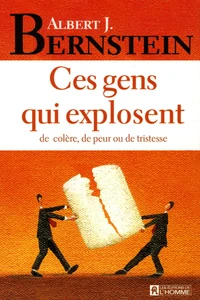 Ces gens qui explosent de colère, de peur ou de tristesse