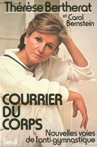 Courrier Du Corps. Nouvelles Voies De L'Anti-Gymnastique