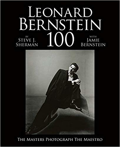  BERNSTEIN JAMIE - Leonard Bernstein at 100.