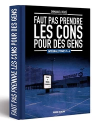 Faut pas prendre les cons pour des gens - intégrale