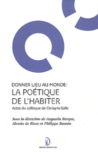 Donner lieu au monde : la poétique de l'habiter
