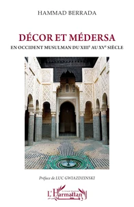 Décor et médersa en Occident musulman du XIIIe au XVe siècle