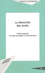 La Hierarchie Des Droits. Droits Internes Et Droits Europeen Et International