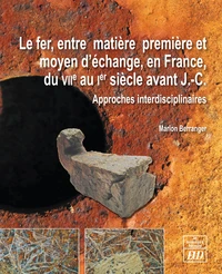 Le fer, entre matière première et moyen d'échange en France, du VIIe au Ier siècle avant J-C