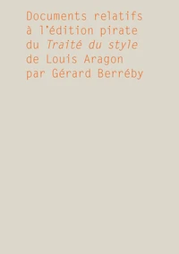 Documents relatifs à l'édition pirate du Traité du style de Louis Aragon par Gérard Berréby