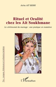 Berri aicha Ait - Rituel et oralité chez les Ait Soukhmane - Le cérémonial du mariage : une pratique en mutation.