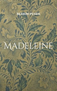 Télécharger ebook free free Madeleine - Roman 9783759791528 in French par Berrin Penek