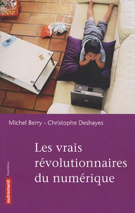 Les vrais révolutionnaires du numérique