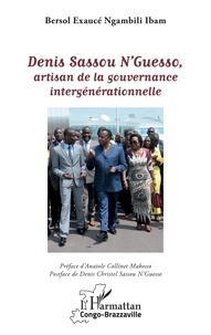 Bersol Exaucé Ngambili Ibam - Denis Sassou N'Guesso, artisan de la gouvernance intergénérationnelle.