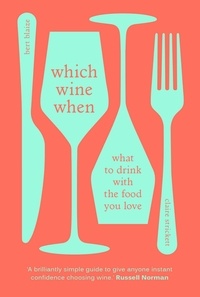 Bert Blaize et Claire Strickett - Which Wine When - What to drink with the food you love.