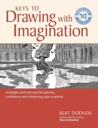 Bert Dodson - Keys to Drawing with Imagination - Strategies and Exercises for Gaining Confidence and Enhancing your Creativity.