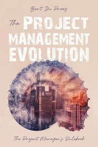 The Project Management Evolution: The Project Manager’s Rulebook