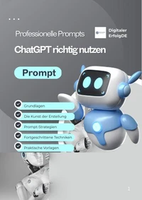ChatGPT meistern – Professionelle Prompts für bessere Ergebnisse, Kreativität & Effizienz (Digitales E-Book, PDF)