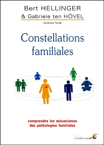 Bert Hellinger et Gabriele ten Hövel - Constellations familiales - Comprendre les mécanismes des pathologies familiales.