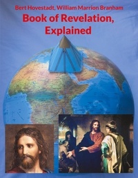 Bert Hovestadt et William Marrion Branham - Book of Revelation, Explained.
