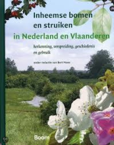 Bert Maes - Inheemse bomen en struiken in Nederland en Vlaanderen - Herkenning, verspreiding, geschiedenis en gebruik.