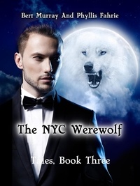 Téléchargement de livres gratuits The NYC Werewolf Tales, Book Three  - The NYC Werewolf, #3 en francais