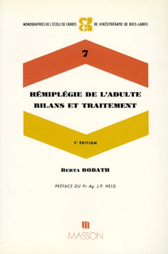 Berta Bobath - Hemiplegie De L'Adulte. Bilans Et Traitement.