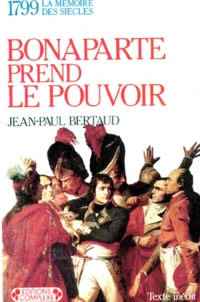 Bonaparte Prend Le Pouvoir. La Republique Meurt-Elle Assassinee ?