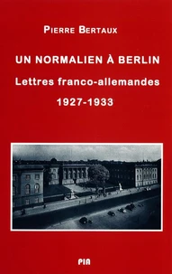 Un Normalien A Berlin. Lettres Franco-Allemandes (1927-1933)