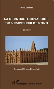 Berte Issoufou - La dernière chevauchée de l'empereur de Kong.