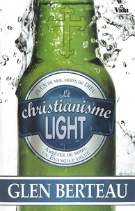 Berteau Glen - Le christianisme light.