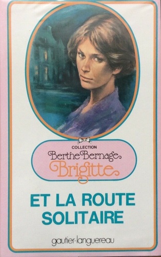 Brigitte Tome 13 Brigitte Et La Route Solitaire De Berthe Bernage Grand Format Livre Decitre