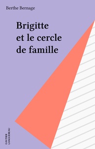 Berthe Bernage - Brigitte Tome 6 : Brigitte et le cercle de famille.