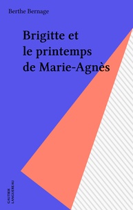 Berthe Bernage - Brigitte Tome 7 : Brigitte et le printemps de Marie-Agnès.