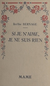 Berthe Bernage et Robert Gaulier - Si je n'aime, je ne suis rien.