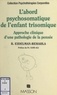 Berthe Eidelman-Rehahla et Jacques Deitte - L'abord psychosomatique de l'enfant trisomique - Approche clinique d'une pathologie de la pensée.