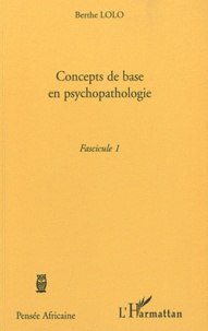Berthe Lolo - Concepts de base en psychopathologie - Fascicule 1.