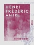 Berthe Vadier - Henri Frédéric Amiel - Étude biographique.
