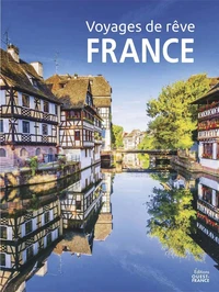Voyages de rêve en France