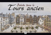Balade dans le Tours ancien avec Claude Berthelot, peintre-imagier