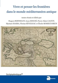 Vivre et penser les frontières dans le monde méditerranéen antique