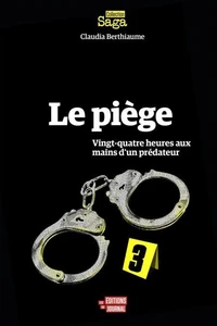 Le piege. vingt-quatre heures aux mains d'un predateur