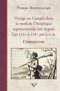 Voyage au Canada dans le nord de l'Amérique septentrionale fait depuis l'an 1751 à 1761 par J.C.B
