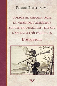Voyage au Canada dans le nord de l'Amérique septentrionale fait depuis l'an 1751 à 1761 par J.C.B
