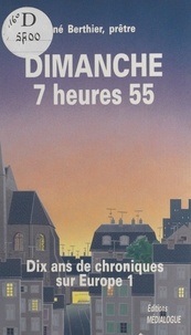  Berthier - Dimanche, 7 heures 55 - Dix ans de chroniques sur Europe 1.