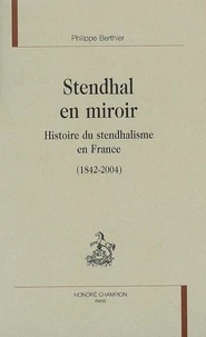 Stendhal en miroir : histoire du stendhalisme en France