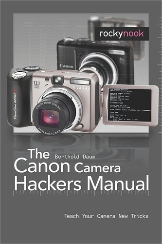 Berthold Daum - The Canon Camera Hackers Manual - Teach Your Camera New Tricks.